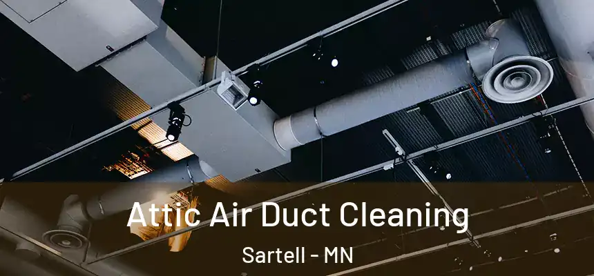  Attic Air Duct Cleaning Sartell - MN