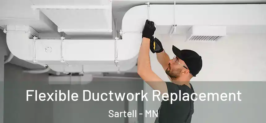  Flexible Ductwork Replacement Sartell - MN